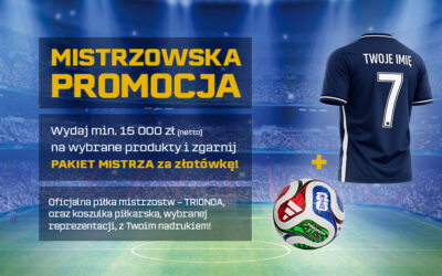 MISTRZOWSKA PROMOCJA – zgarnij pakiet mistrza!