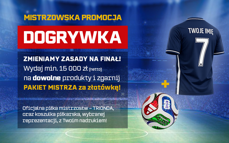 DOGRYWKA! MISTRZOWSKA PROMOCJA – zgarnij pakiet mistrza!
